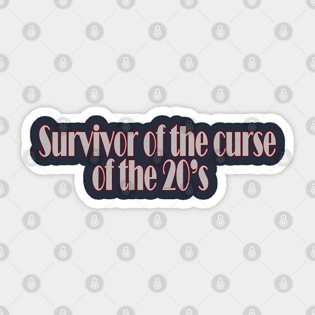 Survivor of the curse of the 20's. Sticker by LetsGetGEEKY